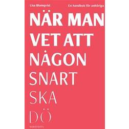 När man vet att någon snart ska dö: en handbok för anhöriga (Inbunden)