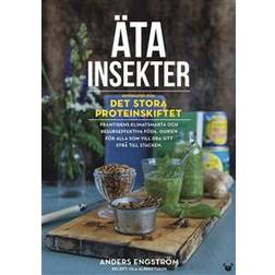 Äta insekter: entomaten och det stora proteinskiftet (Inbunden)