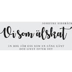 Vi som älskat: en bok för oss som en gång känt och livet efter det (Häftad)