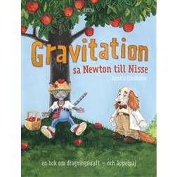 Gravitation! sa Newton till Nisse: en bok om dragningskraft - och äppelpaj (Inbunden)