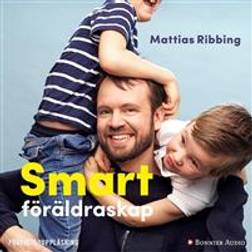 Smart föräldraskap: Stärk ditt barns lärande, fokus och kreativitet (Ljudbok, MP3, 2018)