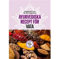 Vegetarisk mat för din kroppstyp – ayurvediska recept för vata (E-bok, 2018)