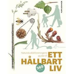 Naturskyddsföreningens guide till ett hållbart liv (Inbunden)