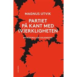 Partiet på kant med (v)erkligheten: en historia om solidaritet (Inbunden)