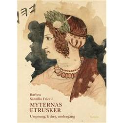 Myternas etrusker: ursprung, frihet, undergång (Inbunden)