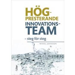 Högpresterande innovationsteam: steg för steg (Häftad)