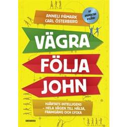 Vägra följa John: hjärtats intelligens - hela vägen till hälsa, framgång och lycka (Inbunden)