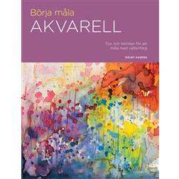 Börja måla akvarell: tips och tekniker för att måla med vattenfärg (Inbunden)