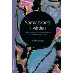 Samtalskonst i vården: samtalsträning för sjuksköterskor på fenomenologisk grund (Häftad)