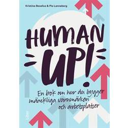 Human up!: en bok om hur du bygger mänskliga varumärken och arbetsplatser (Häftad)