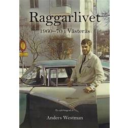 Raggarlivet i Västerås 1960-1970 (Häftad)