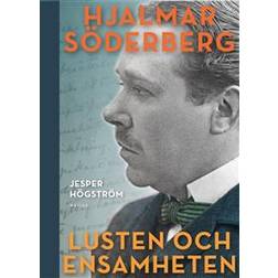 Lusten och ensamheten: en biografi över Hjalmar Söderberg (Hæftet)