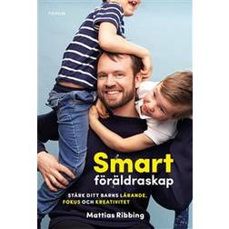 Smart föräldraskap: Stärk ditt barns lärande, fokus och kreativitet (E-bok, 2018)