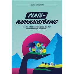 Platsmarknadsföring: konsten att attrahera invånare, besökare och investeringar till en plats (Inbunden)