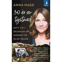 30 år av tystnad: mitt liv i skuggan av mordet på Olof Palme (Häftad)