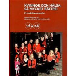 Kvinnor och hälsa - så mycket bättre!: 21 medicinska experter (Inbunden)