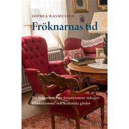 Fröknarnas tid: två borgarhem från historicismens tidevarv - Klunkehjemmet och Aschanska gården (Inbunden)