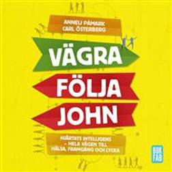 Vägra följa John: Hjärtats intelligens - hela vägen till hälsa, framgång och lycka (Ljudbok, MP3, 2018)