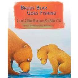Brody Bear Goes Fishing / Chu Gau Brody Di Bat CA (Hardcover, 2016)