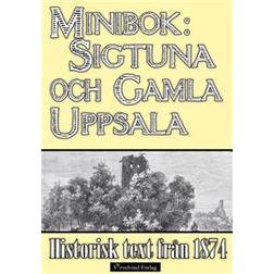 Minibok: Skildring av Sigtuna och Gamla Uppsala år 1874 (E-bok, 2015)