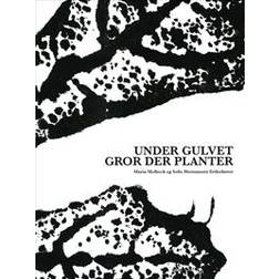 Under gulvet gror der planter (Hæfte) (Hæftet)
