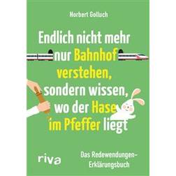 Endlich nicht mehr nur Bahnhof verstehen, sondern wissen, wo der Hase im Pfeffer liegt (Geheftet)