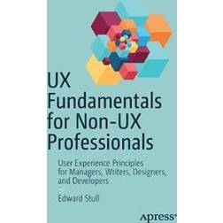 UX Fundamentals for Non-UX Professionals (Paperback, 2018)