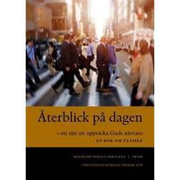 Återblick på dagen: ett sätt att upptäcka Guds närvaro - en bok om examen (Häftad)