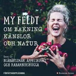 Om bakning, känslor och natur: Text ur Blåbärssnår, äppelskrutt och rabarberskugga (Ljudbok, MP3, 2018)