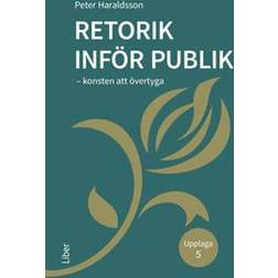 Retorik inför publik: konsten att övertyga (Inbunden)