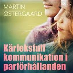 Kärleksfull kommunikation i parförhållanden (Hörbuch, MP3, 2018)