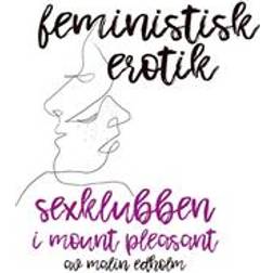 Sexklubben i Mount Pleasant - Feministisk erotik (Ljudbok, MP3, 2018)