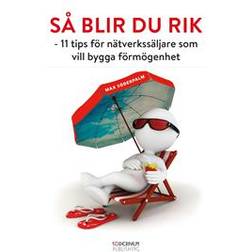 Så blir du rik - 11 tips för nätverkssäljare som vill bygga förmögenhet (Ljudbok, MP3, 2018)