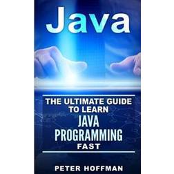 Java: The Ultimate Guide to Learn Java and C++ (Programming, Java, Database, Java for Dummies, Coding Books, C Programming (Paperback, 2016)