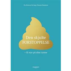 Den skjulte forstoppelse - få styr på dine tarme (Hæftet, 2019)