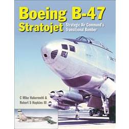 Crecy Publishing Habermehl, C. Mike/Hopkins III. Robert S. Boeing B-47 Stratojet. Strategic Air Command's Transitional Bomber (Copertina rigida, 2017)