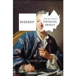 Diderot And The Art Of Thinking Freely (Inbunden, 2019)