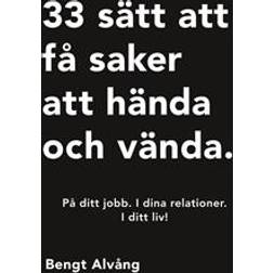 33 sätt att få saker att hända och vända: På ditt jobb. I dina relationer. I ditt liv (E-bok, 2017)