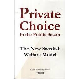 Private Choice in the Public Sector: The New Swedish Welfare Model (Häftad)