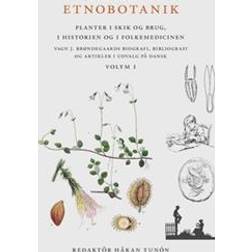 Etnobotanik. Planter i skik og brug, i historien og folkmedicinen vol 1: Etnobotanik. Växter i seder och bruk, i historien och folkmedicinen (Häftad)