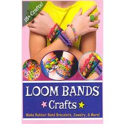 Loom Bands Crafts: Make Beautiful Rubber Band Bracelets, Jewelry, and More! (Hæfte, 2014) (Hæftet, 2014)