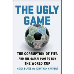 The Ugly Game: The Corruption of Fifa and the Qatari Plot to Buy the World Cup (Paperback, 2017)