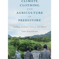 Climate, Clothing, and Agriculture in Prehistory (Häftad, 2018)