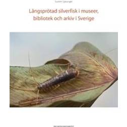 Långsprötad silverfisk i museer, bibliotek och arkiv i Sverige (Häftad)