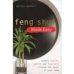 Feng Shui Made Easy: Create Health, Wealth and Happiness Through the Power of Your Home (Häftad, 2018)