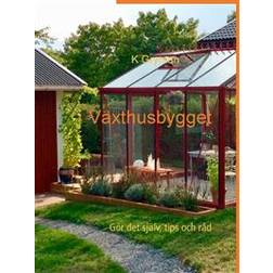Växthusbygget: Gör det själv, tips och råd (E-bok, 2019)
