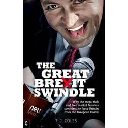 The Great Brexit Swindle: Why the Mega-Rich and Free Market Fanatics Conspired to Force Britain from the European Union (Paperback, 2017)