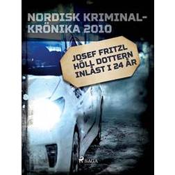 Josef Fritzl höll dottern inlåst i 24 år (E-bok, 2018)