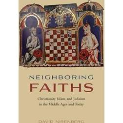 Neighboring Faiths: Christianity, Islam, and Judaism in the Middle Ages and Today (Häftad, 2016)