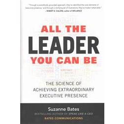 All the Leader You Can Be: The Science of Achieving Extraordinary Executive Presence (Inbunden, 2016)